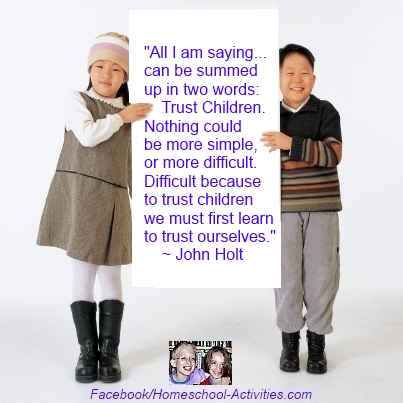 John Holt homeschooling quote: trust children.