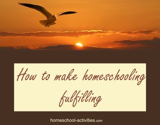 how to make homeschooling fulfilling